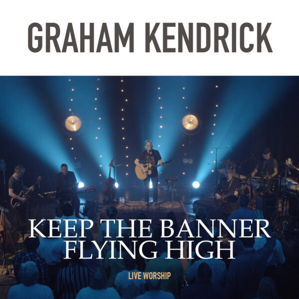 Keep The Banner Flying High by worship leader Graham Kendrick includes Holy Overshadowing, Adore and My Worth is not in What I Own