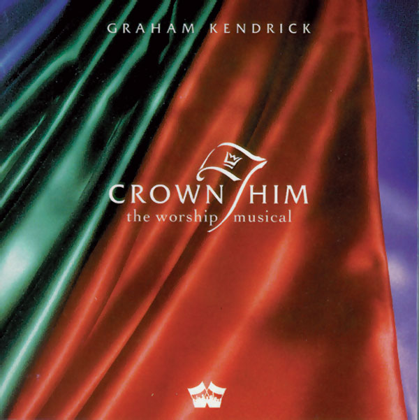 Crown Him - The Worship Musical by Graham Kendrick, UK based worship leader and modern hymn writer including Father Me & All The Glory.