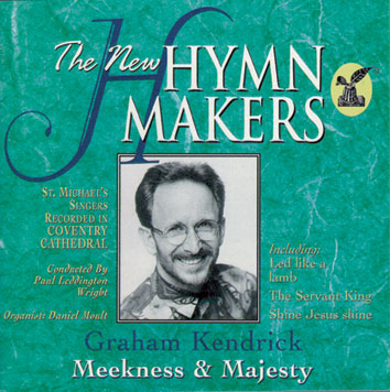 Meekness and Majesty - Hymnmakers by Graham Kendrick, UK based worship leader and modern hymn writer includes choir and choral versions of classic Kendrick songs
