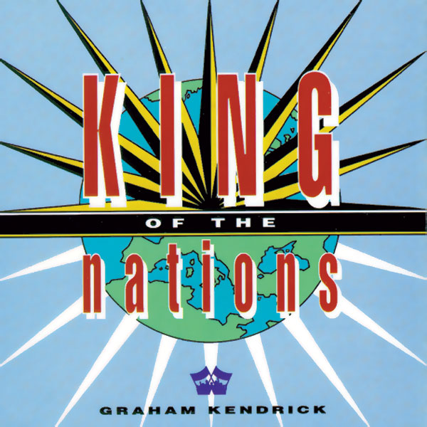 King of the Nations by Graham Kendrick, UK based worship leader and modern hymn writer including Let the Flame Burn Brighter