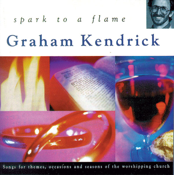 Spark to a Flame by Graham Kendrick, UK based worship leader and modern hymn writer including God of the Poor, Teach me to Dance, and On This Day of Happiness