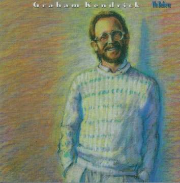 We Believe by Graham Kendrick, UK based worship leader and modern hymn writer including Such Love and The Servant King